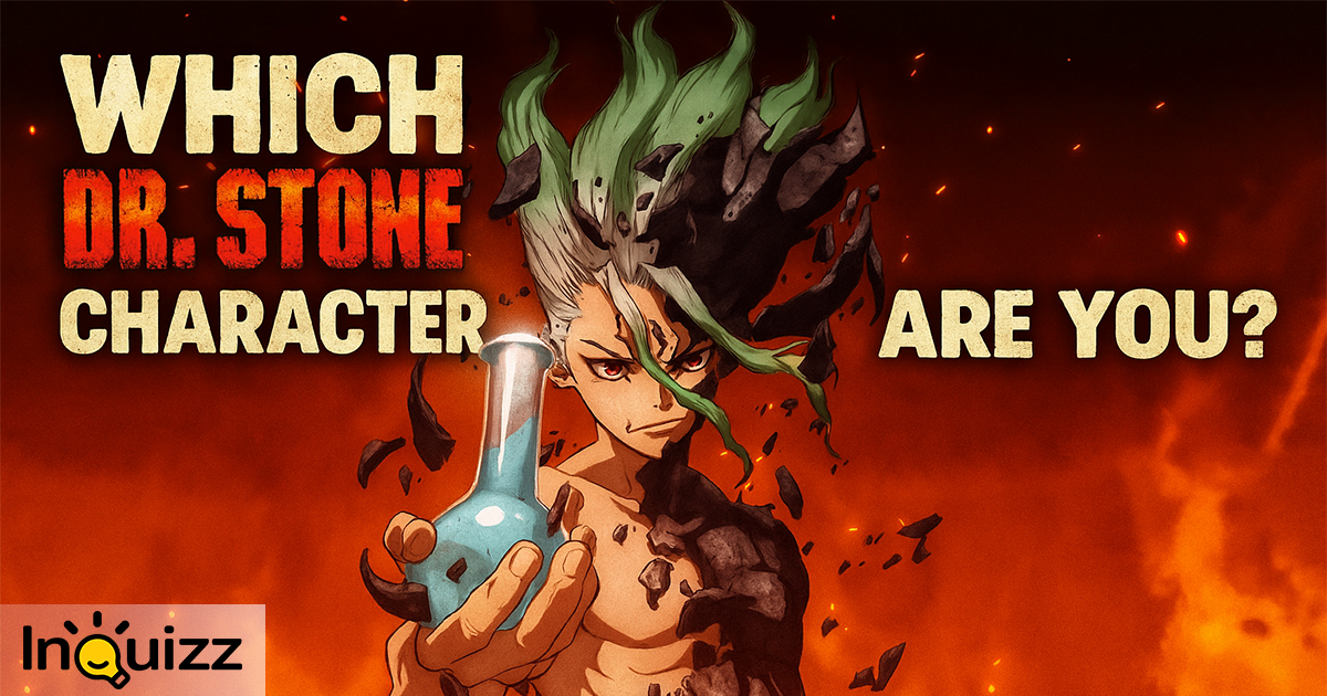 Which Dr. Stone Character Are You?